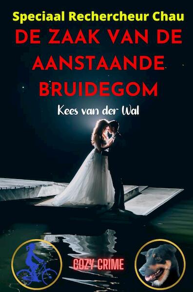 De Zaak van de Aanstaande Bruidegom - Kees Van der Wal (ISBN 9789464922943)