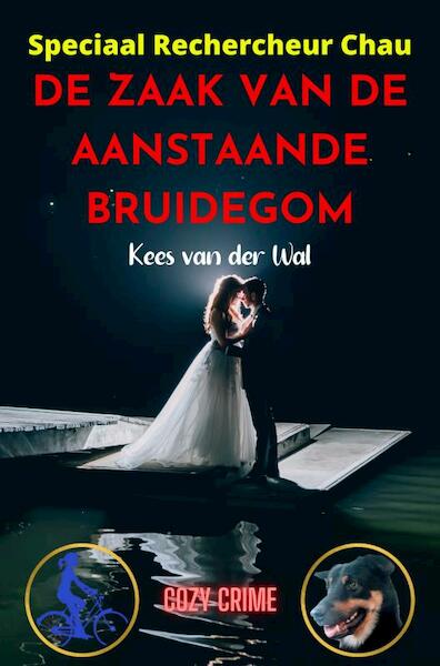 De Zaak van de Aanstaande Bruidegom - Kees Van der Wal (ISBN 9789464922950)