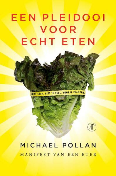Een pleidooi voor echt eten - Michael Pollan (ISBN 9789029573085)