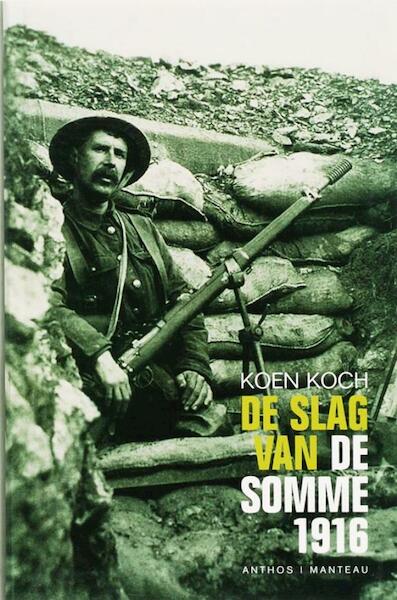 De slag van de Somme 1916 - Koen Koch (ISBN 9789026322235)
