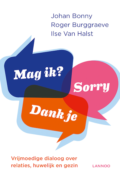 Mag ik? Dank je. Sorry - Johan Bonny, Roger Burggraeve, Ilse van Halst (ISBN 9789401442183)