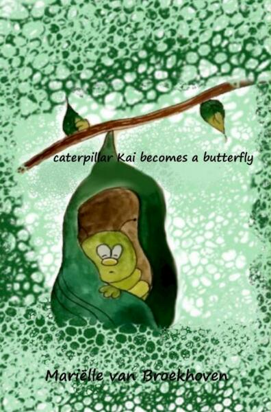 Caterpillar Kai becomes a butterfly - Mariëlle van Broekhoven (ISBN 9789402163667)