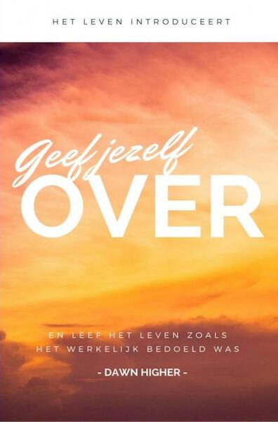 Geef jezelf over - Dawn Higher (ISBN 9789402166033)