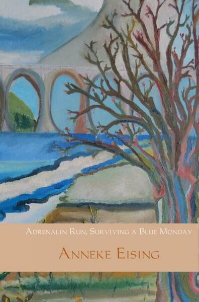 Adrenalin run, surviving a blue monday - Anneke Eising (ISBN 9789402162493)