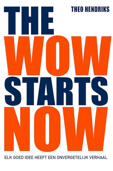 The wow starts now - Theo Hendriks (ISBN 9789044976380)