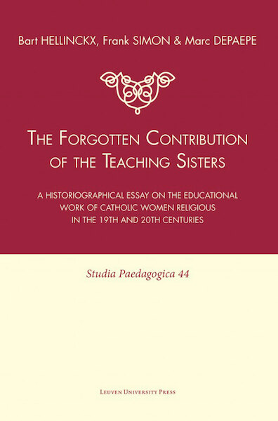 The forgotten contribution of the teaching sisters - Bart Hellinckx, Frank Simon, Marc Depaepe (ISBN 9789461660503)