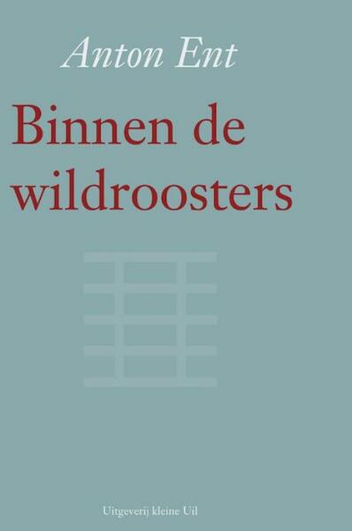 Binnen de wildroosters - Anton Ent (ISBN 9789491065170)