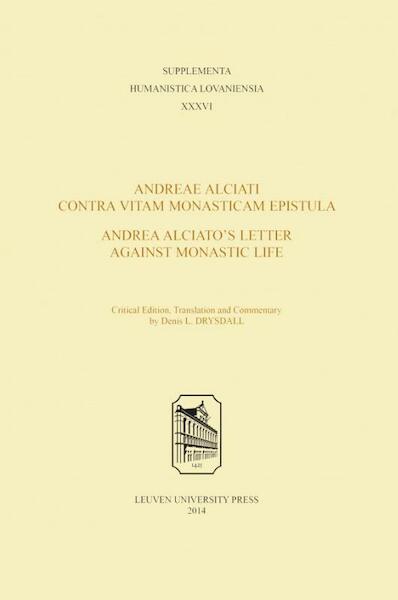 Andreae Alciati contra vitam monasticam epistula; Andrea Alciatos letter against monastic life - Denis L. Drysdall (ISBN 9789462700017)