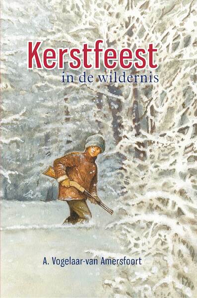 Kerstfeest in de wildernis - A. Vogelaar-van Amersfoort (ISBN 9789462785038)