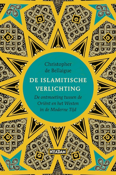 De islamitische Verlichting - Christopher de Bellaigue (ISBN 9789046823026)