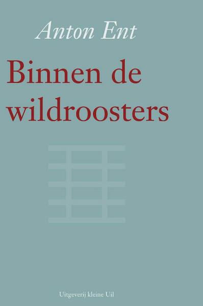 Binnen de wildroosters - Anton Ent (ISBN 9789491065163)