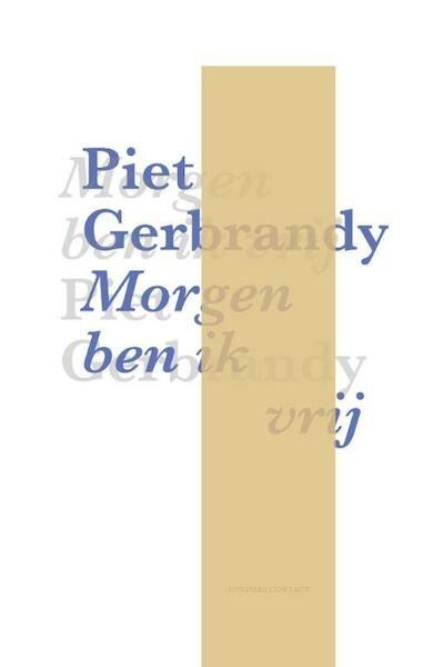 Morgen ben ik vrij - Piet Gerbrandy (ISBN 9789025440183)