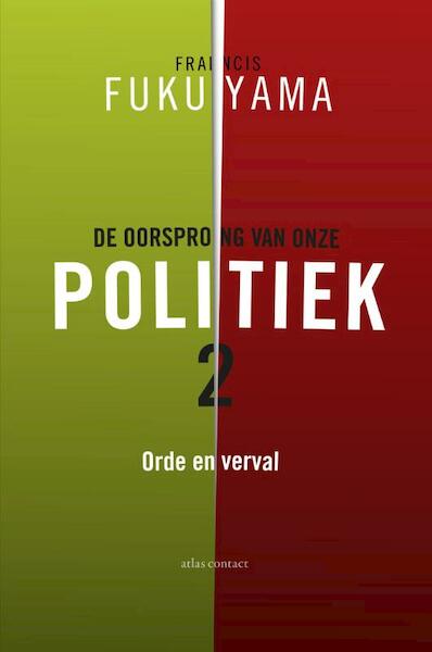 De oorsprong van onze politiek / 2 Orde en verval - Francis Fukuyama (ISBN 9789045028200)