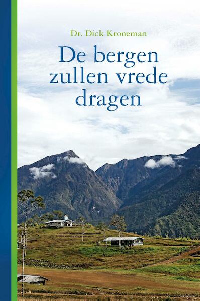 De bergen zullen vrede dragen - Dick Kroneman (ISBN 9789462789777)