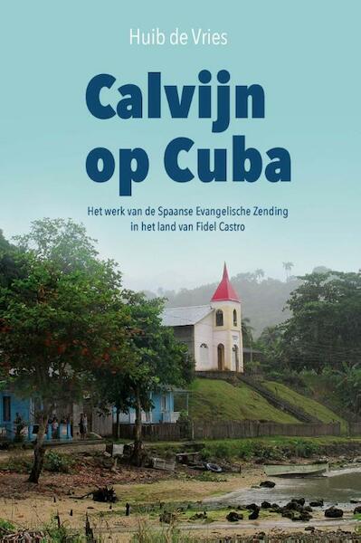 Calvijn op Cuba - Huib de Vries (ISBN 9789402902440)