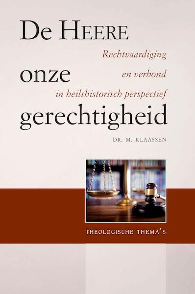 De Heere onze gerechtigheid - M. Klaassen (ISBN 9789402905397)