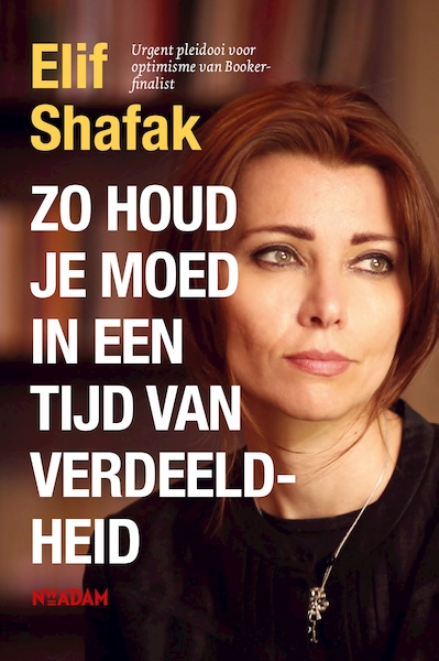 Zo houd je moed in een tijd van verdeeldheid - Elif Shafak (ISBN 9789046828243)