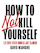 How to not kill yourself