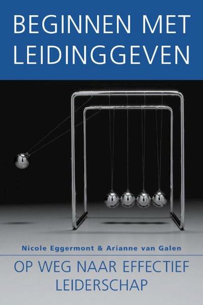 Beginnen met leidinggeven - Nicole Eggermont, Arianne van Galen (ISBN 9789058714756)