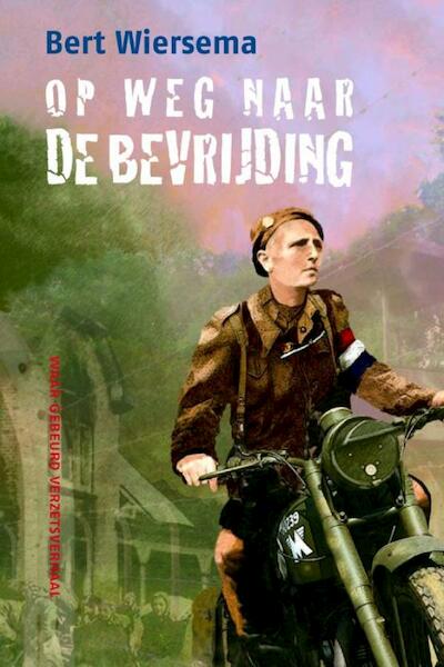 Op weg naar de bevrijding - Bert Wiersema (ISBN 9789085431862)