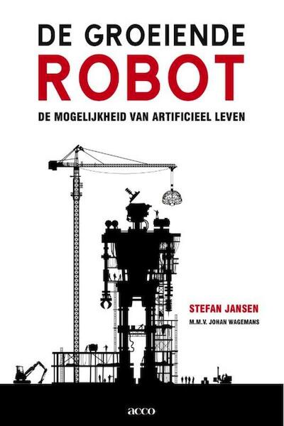 De groeiende robot - Stefan Jansen, Johan Wagemans (ISBN 9789033486593)
