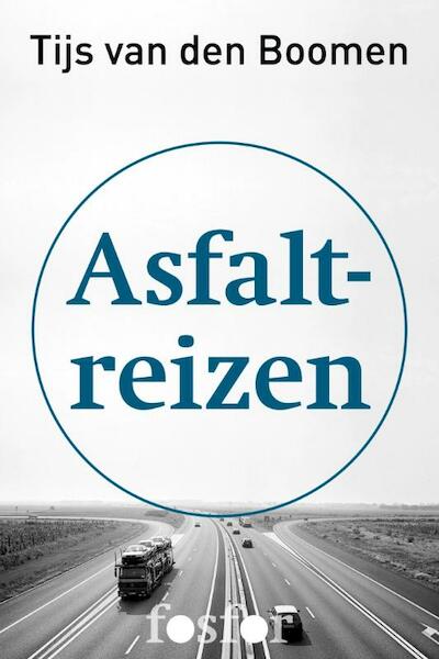 Asfaltreizen - Tijs van den Boomen (ISBN 9789462250093)