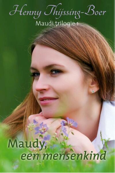 Maudy een mensenkind - Henny Thijssing-Boer (ISBN 9789059778856)