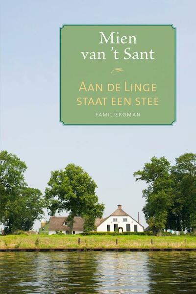 Aan de Linge staat een stee - Mien van 't Sant (ISBN 9789020533583)