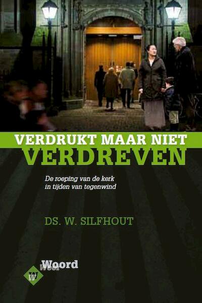 Verdrukt, maar niet verdreven - Ds. W. Silfhout (ISBN 9789033689994)