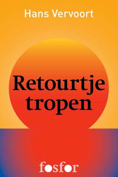 Retourtje tropen - Hans Vervoort (ISBN 9789462250772)