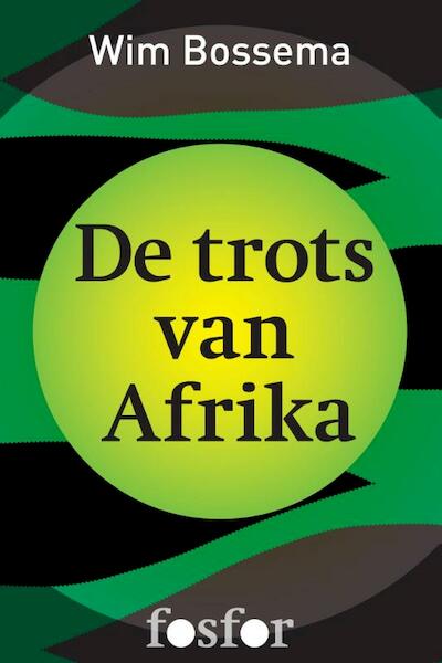 De trots van Afrika - Wim Bossema (ISBN 9789462251106)