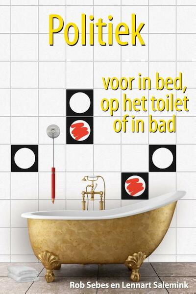 Politiek voor in bed, op het toilet of in bad - Rob Sebes, Lennart Salemink (ISBN 9789045316659)