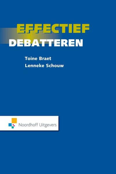Effectief debatteren - Lenneke Schouw, Toine Braet (ISBN 9789001851521)