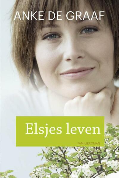 Elsjes leven - Anke de Graaf (ISBN 9789020534504)