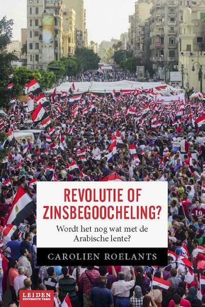Revolutie of zinsbegoocheling? - Carolien Roelants (ISBN 9789400601901)