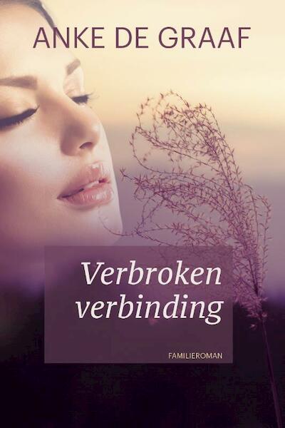 De verbroken verbinding - Anke de Graaf (ISBN 9789401906142)