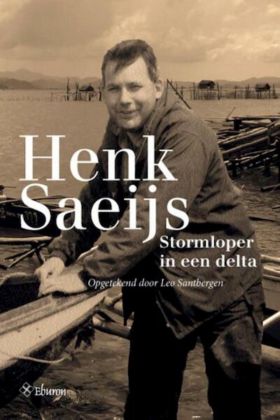 Henk Saeijs, stormloper in een delta - Leo Santbergen (ISBN 9789463010146)
