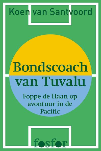 Bondscoach van Tuvalu - Koen van Santvoord (ISBN 9789462251700)
