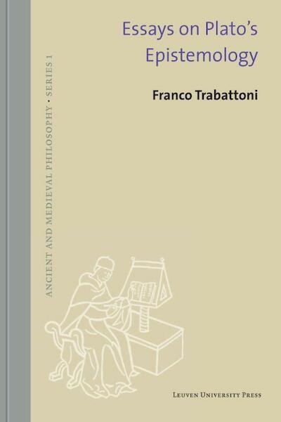Essays on Plato’s Epistemology - Franco Trabattoni (ISBN 9789462700598)