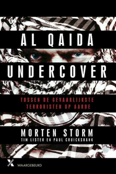 Al Qaida undercover - Morten Storm, Paul Cruickshank, Tim Lister (ISBN 9789401605847)