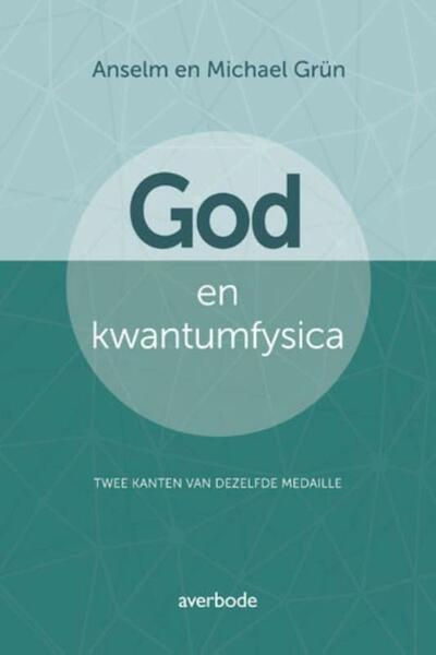 God en kwantumfysica - Anselm Grün, Michael Grün (ISBN 9789031741496)