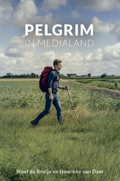 Pelgrim in medialand - Steef de Bruijn, Henrieke van Dam (ISBN 9789402901535)
