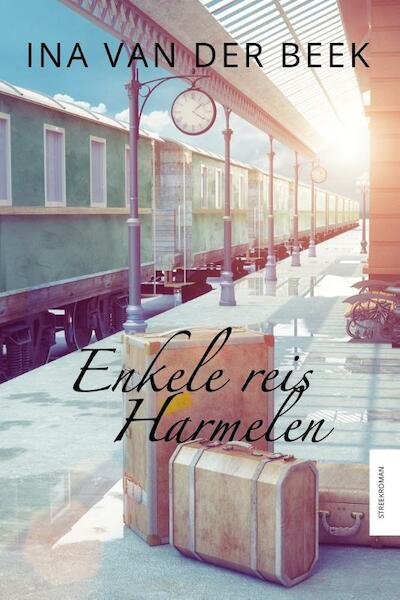 Enkele reis Harmelen - Ina van der Beek (ISBN 9789401908894)