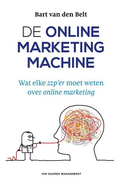 De online marketingmachine - Bart van den Belt (ISBN 9789089653611)