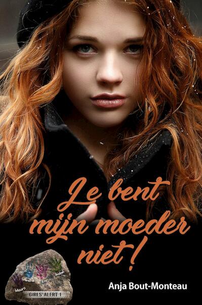 Je bent mijn moeder niet! - Anja Bout-Monteau (ISBN 9789402905687)