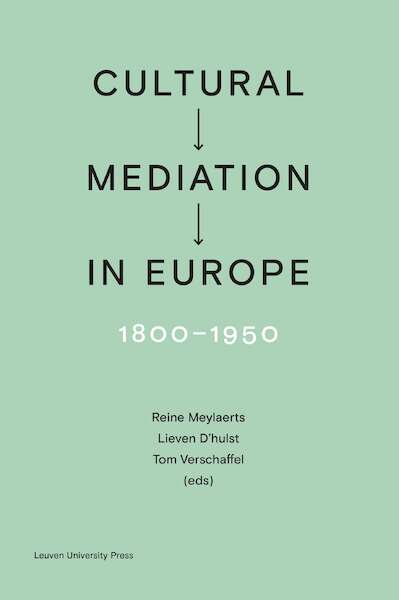 Cultural Mediation in Europe, 1800-1950 - Amélie Auzoux, Tom Toremans, Dirk Weissmann, Christophe Charle (ISBN 9789461662408)