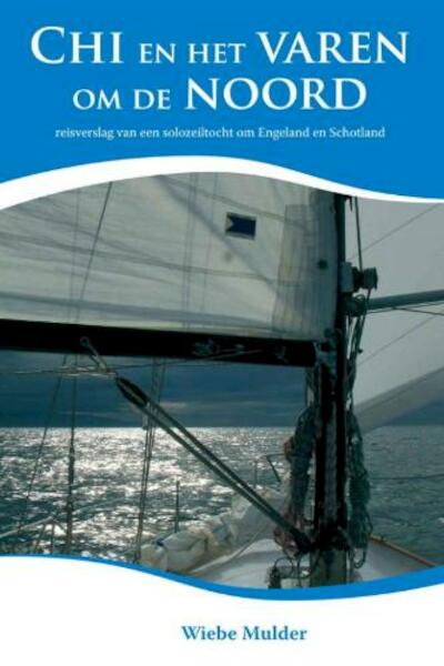 Chi en het varen om de noord - W. Mulder, Wiebe Mulder (ISBN 9789059742277)