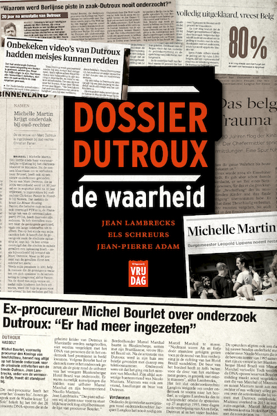 Dossier Dutroux, de waarheid - Jean Lambrecks, Els Schreurs, Jean-Pierre Adam (ISBN 9789460018947)