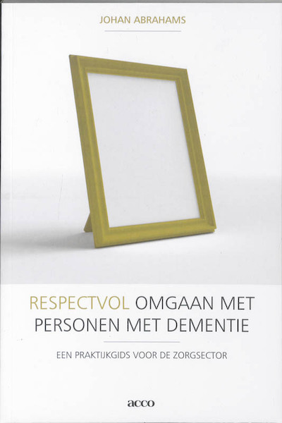 Respectvol omgaan met personen met dementie - Johan Abrahams (ISBN 9789033476020)