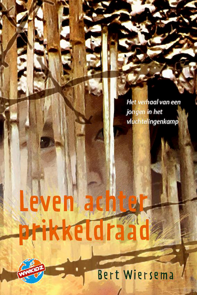 Leven achter prikkeldraad - Bert Wiersema (ISBN 9789085431879)